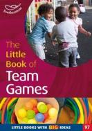 The Little Book Of Team Games di Simon MacDonald edito da Bloomsbury Publishing Plc