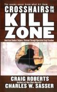 Crosshairs on the Kill Zone di Charles W. Sasser, Craig Roberts edito da GALLERY BOOKS