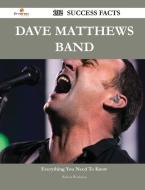 Dave Matthews Band 102 Success Facts - Everything you need to know about Dave Matthews Band di Robert Workman edito da Emereo Publishing