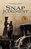 Snap Judgment: A Ruth Bowen Regency Mystery di Brenda Dow edito da AUTHORHOUSE