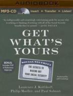 Get What's Yours: The Secrets to Maxing Out Your Social Security di Laurence J. Kotlikoff, Philip Moeller, Paul Solman edito da Brilliance Audio