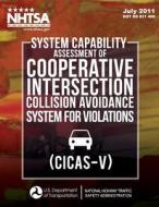 System Capability Assessment of Cooperative Intersection Collision Avoidance System for Violations (Cicas-V) di John Brewer, Jonathan Koopmann, Wassim G. Najm edito da Createspace