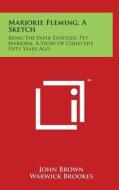 Marjorie Fleming, a Sketch: Being the Paper Entitled, Pet Marjorie, a Story of Child Life Fifty Years Ago di John Brown edito da Literary Licensing, LLC