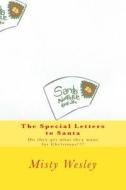 The Special Letters to Santa: Will Their Wishes Come True di Misty Lynn Wesley edito da Createspace