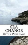 Sea Change: Human Advance Book 1 di MR Bryan John Pentelow edito da Createspace