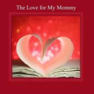 A Child's Gift of Love: The Love for My Mommy di Abby Michelle edito da Createspace