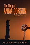 The Diary of Anna Gorgon di Ltc David Ryder Us Army Retired edito da Westbow Press
