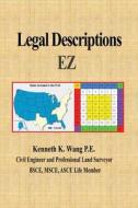 Legal Descriptions EZ: Land Descriptions di Kenneth K. Wang edito da Createspace Independent Publishing Platform