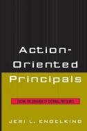Action-Oriented Principals di Jeri L. Engelking edito da Rowman and Littlefield