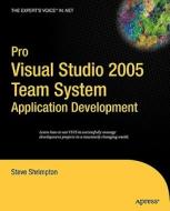 Pro Visual Studio 2005 Team System Application Development di Steve Shrimpton edito da APress