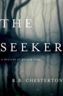 The Seeker - A Novel di R. B. Chesterton edito da Pegasus