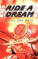 Ride A Dream di Ricky Joe Artz edito da America Star Books