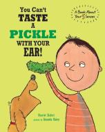 You Can't Taste a Pickle With Your Ear di Harriet Ziefert edito da Blue Apple Books