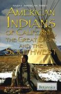 American Indians of California, the Great Basin, and the Southwest edito da Rosen Education Service