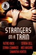 Strangers on a Train di Meg Maguire, Samantha Hunter, Serena Bell edito da Samhain Publishing