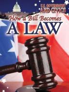 How a Bill Becomes a Law di Kyla Steinkraus edito da Rourke Educational Media