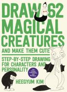 Draw 62 Magical Creatures and Make Them Cute di Ms. Heegyum Kim edito da Quarry Books