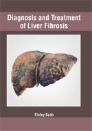Diagnosis and Treatment of Liver Fibrosis edito da FOSTER ACADEMICS