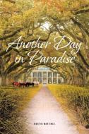 Another Day in Paradise di Martin Martinez edito da Fulton Books
