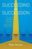 Succeeding at Succession di Peter Bunton edito da Wipf and Stock