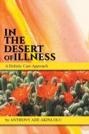 In the Desert of Illness di Anthony Akinlolu edito da LITFIRE PUB LLC