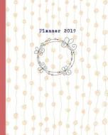 Planner 2019: Weekly Planner and Monthly Calendar Schedule Organizer and Agenda Appointment Journal Notebook di Beatrice M. Fox edito da LIGHTNING SOURCE INC