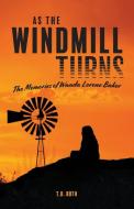 As The Windmill Turns di T D Roth edito da T.d. Roth