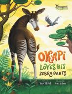 Okapi Loves His Zebra Pants di Terri Tatchell edito da LIGHTNING SOURCE INC