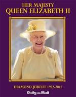 Her Majesty Queen Elizabeth...the Diamond Jubilee di Daily Mail, Michael Paterson edito da Little, Brown Book Group