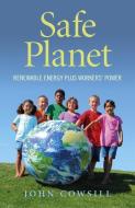 Safe Planet di John Cowsill edito da John Hunt Publishing