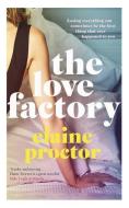 The Love Factory di Elaine Proctor edito da Quercus Publishing