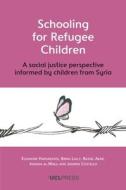 Schooling For Refugee Children di Eleanore Hargreaves, Brian Lally, Bassel Akar, Jumana Al-Waeli, Jasmine Costello edito da UCL Press