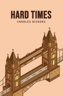 Hard Times di Charles Dickens edito da Mary Publishing Company
