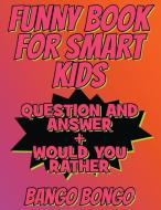 FUNNY BOOK FOR SMART KIDS - QUESTION AND di BANGO BONGO edito da LIGHTNING SOURCE UK LTD