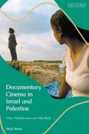 Documentary Cinema In Israel And Pa di BAHAR SHIRLY edito da Bloomsbury Academic