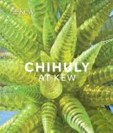 Chihuly at Kew: Reflections on Nature di Dale Chihuly edito da ROYAL BOTANIC GARDENS KEW