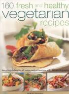 160 Fresh and Healthy Vegetarian Recipes di Valerie Ferguson edito da Anness Publishing