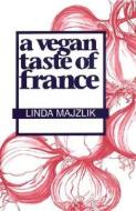 A Vegan Taste of France di Linda Majzlik edito da Jon Carpenter