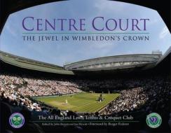 Centre Court di All England Lawn-Tennis Club edito da Vision Sports Publishing Ltd