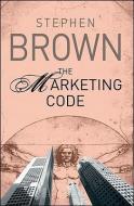 The Marketing Code di Stephen Brown edito da Cyan Books