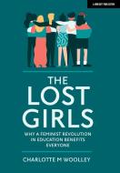 The Lost Girls di Charlotte Woolley edito da John Catt Educational Ltd