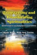 Transversing and Translocating Spiritualities edito da Nsemia Inc.