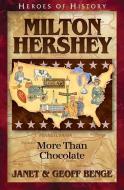 Milton Hershey: More Than Chocolate di Janet Benge, Geoff Benge edito da YWAM PUB