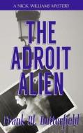 The Adroit Alien di Frank W. Butterfield edito da Createspace Independent Publishing Platform