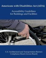 Americans with Disabilities ACT (Ada) Accessibility Guidelines di U. S. Government edito da Createspace Independent Publishing Platform