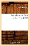 Les Odeurs de Paris (2e Ed.) (Ed.1867) di Louis Veuillot edito da Hachette Livre - Bnf