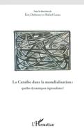 La Caraïbe dans la mondialisation di Rafael Lucas, Eric Dubesset edito da Editions L'Harmattan