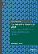 The Neutrality Paradox in Sport di Hans Erik Næss edito da Springer International Publishing