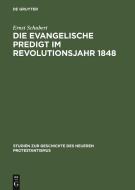 Die Evangelische Predigt Im Revolutionsjahr 1848: Ein Beitrag Zur Geschichte Der Predigt Wie Zum Prosem Der Zeitpredigt di Ernst Schubert edito da Walter de Gruyter