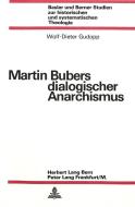 Martin Bubers Dialogischer Anarchismus di Wolf-Dieter Gudopp edito da P.I.E.